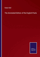 The Annotated Edition of the English Poets