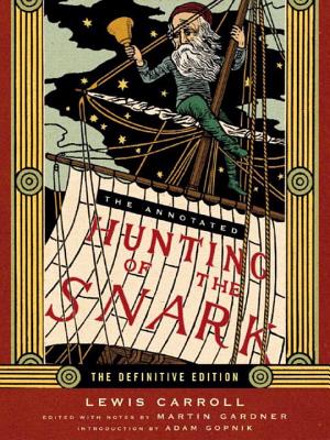 The Annotated Hunting of the Snark - Carroll, Lewis, and Gardner, Martin (Editor), and Gardner, Martin (Notes by)