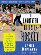 The Annotated Rules of Hockey: An Unofficial Publication of the National Hockey League - Duplacey, James, and Diamond, Dan (Editor)