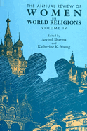 The Annual Review of Women in World Religions: Volume IV