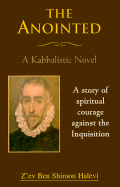 The Anointed: A Kabbalistic Novel: A Story of Spiritual Courage Against the Inquisition