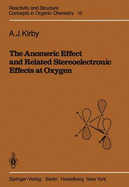 The anomeric effect and related stereoelectronic effects at oxygen