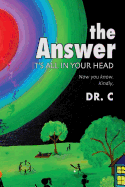 The Answer: It's All In Your Head