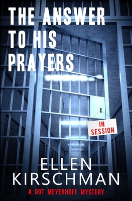 The Answer To His Prayers: A Dot Meyerhoff Mystery - Kirschman, Ellen