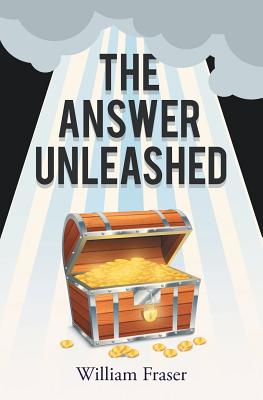 The Answer Unleashed - Fraser, William