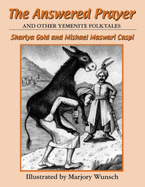 The Answered Prayer: And Other Yemenite Folktales - Gold, Sharlya, and Caspi, Mishael Maswari