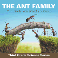 The Ant Family - Fun Facts You Need To Know: Third Grade Science Series