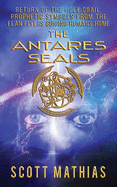 The Antares Seals: Return of The Human Grail Prophetic Symbols From The EL'an Flyers Guiding Humans Home