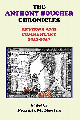 The Anthony Boucher Chronicles: Reviews and Commentary 1942-1947 - Nevins, Francis M, Professor