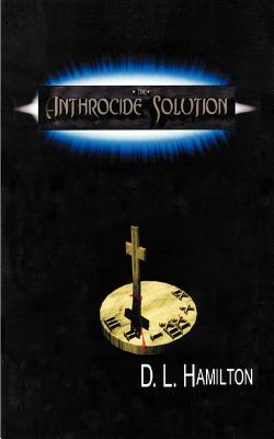 The Anthrocide Solution - Hamilton, D L