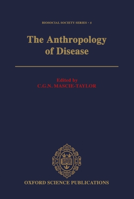 The Anthropology of Disease - Mascie-Taylor, C G Nicholas (Editor)