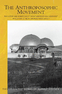 The Anthroposophic Movement: The History and Conditions of the Anthroposophical Movement in Relation to the Anthroposophical Society: An Encouragement for Self-Examination (Cw 258) Volume 258