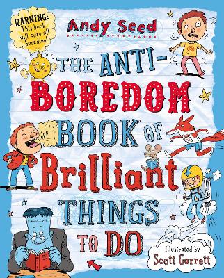 The Anti-boredom Book of Brilliant Things To Do - Seed, Andy