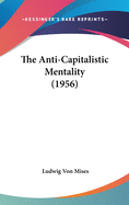 The Anti-Capitalistic Mentality (1956)