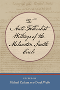 The Anti-Federalist Writings of the Melancton Smith Circle