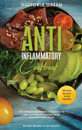 The Anti-Inflammatory Cookbook: The Ultimate Beginner's Cookbook to Heal the Immune System Using a 60-Days Meal Plan. 150 Easy Recipes to Eat Healthy