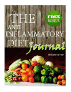 The Anti Inflammatory Diet Journal: Beginners Journal to Avoid Inflammation and Eliminate Pain with Anti-Inflammatory
