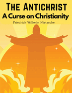The Antichrist: A Curse on Christianity