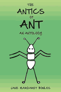 The Antics of Ant: An Antology