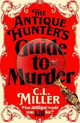 The Antique Hunter's Guide to Murder: the highly anticipated crime novel for fans of the Antiques Roadshow - Miller, C L