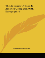 The Antiquity Of Man In America Compared With Europe (1914)