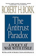 The Antitrust Paradox: A Policy at War with Itself