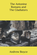 The Antonine Romans and The Gladiators