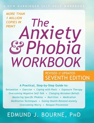 The Anxiety and Phobia Workbook - Bourne, Edmund J