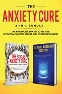 The Anxiety Cure: 2-in-1 Bundle: Social Anxiety Cure + Adult ADHD & ADD Solution - The #1 Complete Box Set to Restore Attention, Control Stress, and Overcome Shyness