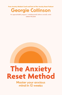 The Anxiety Reset Method: Master your anxious mind in 12 weeks