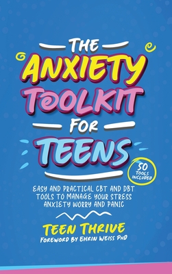 The Anxiety Toolkit for Teens - Thrive, Teen