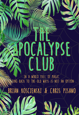 The Apocalypse Club - Koscienski, Brian, and Pisano, Chris