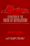 The Apocalypse: Exposition of the Book of Revelation - Seiss, Joseph A