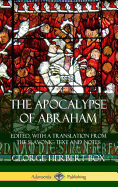 The Apocalypse of Abraham: Edited, With a Translation from the Slavonic Text and Notes (Hardcover)