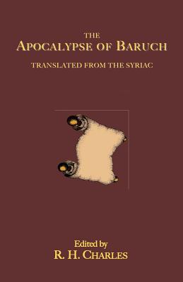 The Apocalypse of Baruch: Translated From the Syriac - Charles, R H (Editor)