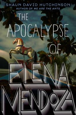 The Apocalypse of Elena Mendoza - Hutchinson, Shaun David