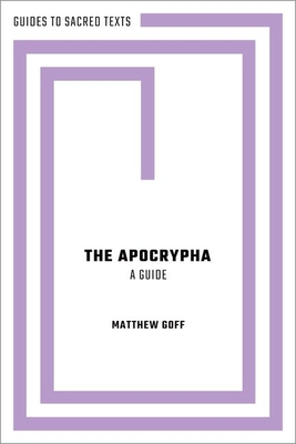 The Apocrypha: A Guide - Goff, Matthew