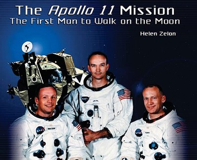 The Apollo 11 Mission: The First Man to Walk on the Moon - Zelon, Helen