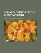 The Apologetics of the Christian Faith