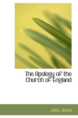 The Apology of the Church of England - Jewel, John