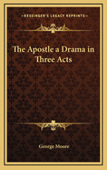 The apostle; a drama in three acts