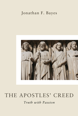 The Apostles' Creed - Bayes, Jonathan F