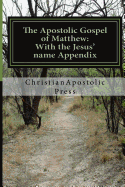 The Apostolic Gospel of Matthew: With the Jesus' Name Appendix