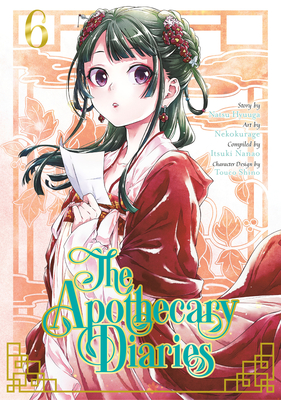 The Apothecary Diaries 06 (Manga) - Hyuuga, Natsu, and Nekokurage, and Nanao, Itsuki (Compiled by)