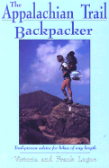The Appalachian Trail Backpacker: Trail-Proven Advice for Hikes of Any Length - Logue, Frank, and Logue, Victoria Steele