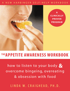 The Appetite Awareness Workbook: How to Listen to Your Body and Overcome Bingeing, Overeating, and Obsession with Food