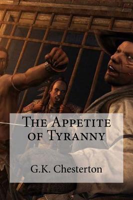 The Appetite of Tyranny - Edibooks (Editor), and G K Chesterton