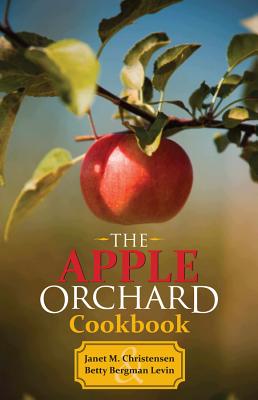 The Apple Orchard Cookbook - Christensen, Janet, and Levin, Betty Bergman