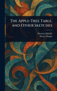 The Apple-Tree Table, and Other Sketches