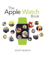 The Apple Watch Book: Master the Most Personal Computer in Your Life